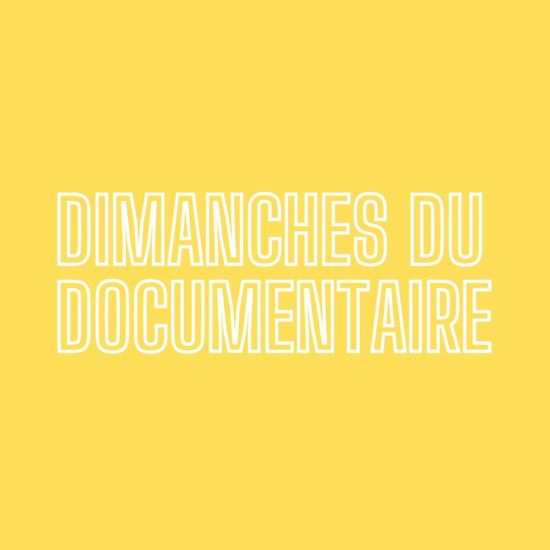 DIMANCHES DU DOCUMENTAIRE