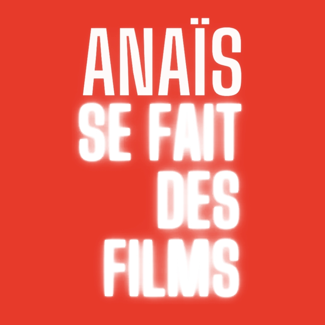 ANAÏS SE FAIT DES FILMS