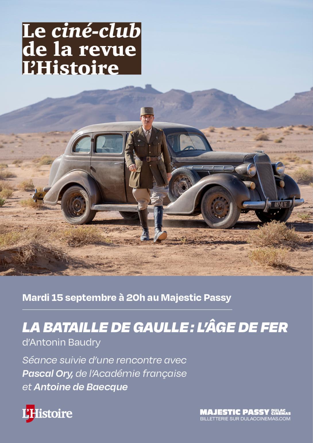 CINÉ-CLUB DE LA REVUE L'HISTOIRE : LA BATAILLE DE GAULLE, L'ÂGE DE FER d'Antonin Baudry